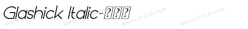 Glashick Italic字体转换 Glashick Italic字体转换